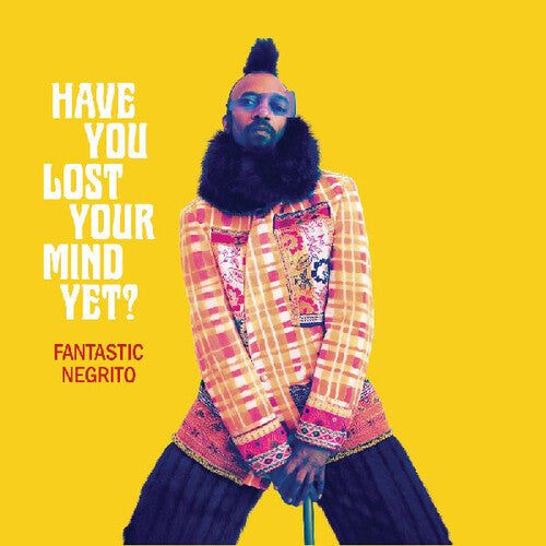 Fantastic Negrito: Have You Lost Your Mind Yet - VINYL LP